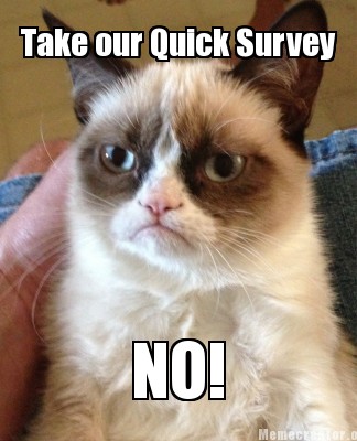 take-our-quick-survey-no