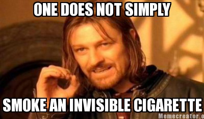 one-does-not-simply-smoke-an-invisible-cigarette