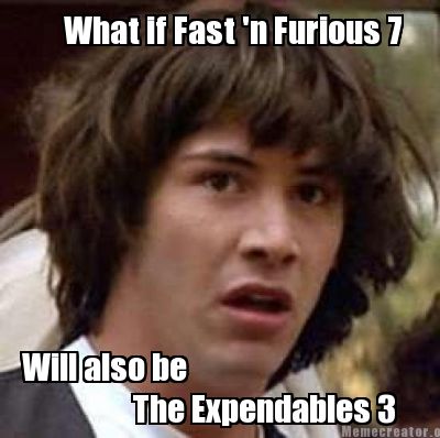 what-if-fast-n-furious-7-will-also-be-the-expendables-3