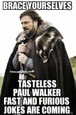 brace-yourselves-tasteless-paul-walker-fast-and-furious-jokes-are-coming