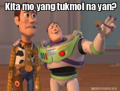 Meme Creator Funny Kita Mo Yang Tukmol Na Yan Meme Generator At