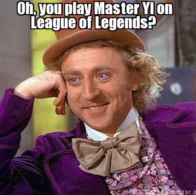 oh-you-play-master-yi-on-league-of-legends