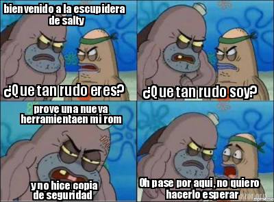 Meme Creator Funny Bienvenido A La Escupidera De Salty Que Tan Rudo