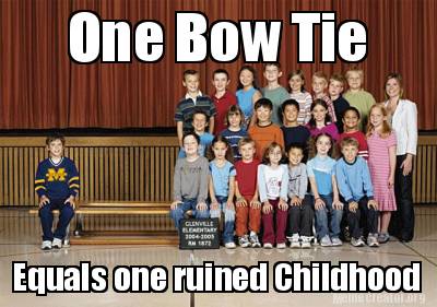 one-bow-tie-equals-one-ruined-childhood