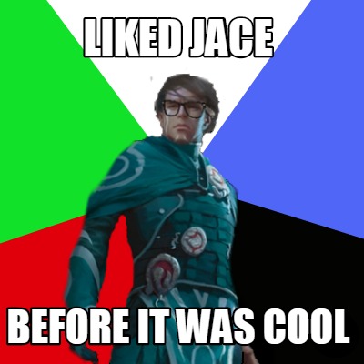 liked-jace-before-it-was-cool