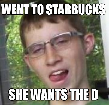 went-to-starbucks-she-wants-the-d