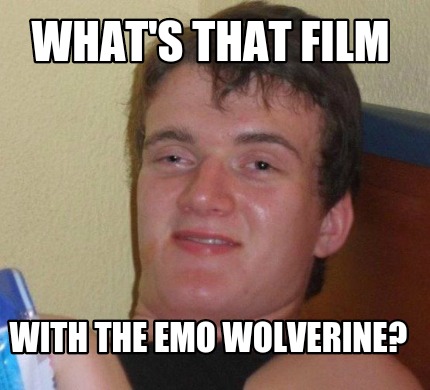 whats-that-film-with-the-emo-wolverine