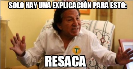 Meme Creator Funny Solo Hay Una Explicaci N Para Esto Resaca Meme