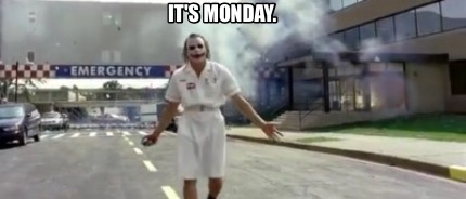 Meme Creator Funny It S Monday Meme Generator At MemeCreator Org