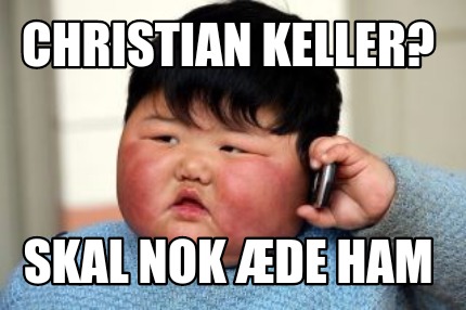 Meme Creator Funny Christian Keller Skal Nok De Ham Meme Generator