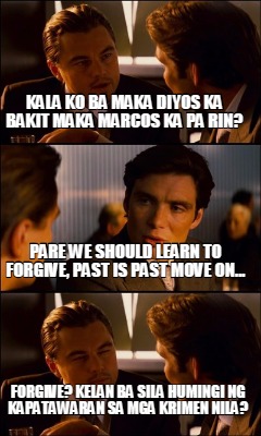 Meme Creator Funny Kala Ko Ba Maka Diyos Ka Bakit Maka Marcos Ka Pa