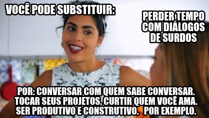 Meme Creator Funny você pode substituir por conversar quem sabe