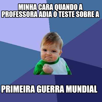 Meme Creator Funny Minha Cara Quando A Professora Adia O Teste Sobre