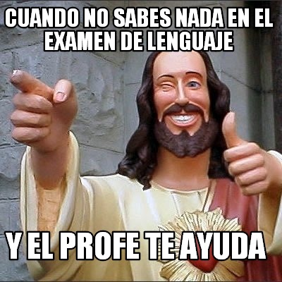 Meme Creator Funny Cuando No Sabes Nada En El Examen De Lenguaje Y El