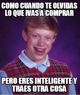 Meme Creator Funny Como Cuando Te Olvidas Lo Que Ivas A Comprar Pero