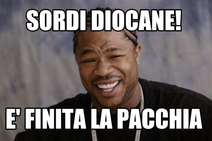 Meme Creator Funny Sordi Diocane E Finita La Pacchia Meme Generator