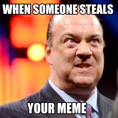 when-someone-steals-your-meme0