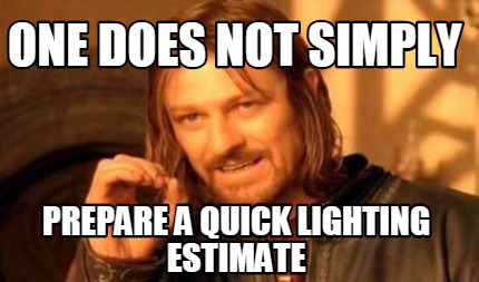 Meme Creator Funny One Does Not Simply Prepare A Quick Lighting