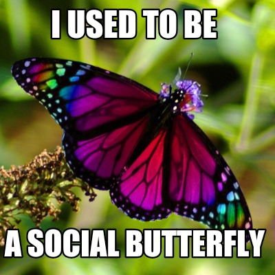 i-used-to-be-a-social-butterfly