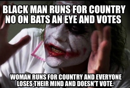 Meme Creator Funny Black Man Runs For Country No On Bats An Eye And