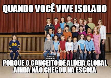 Meme Creator Funny Quando Voc Vive Isolado Porque O Conceito De