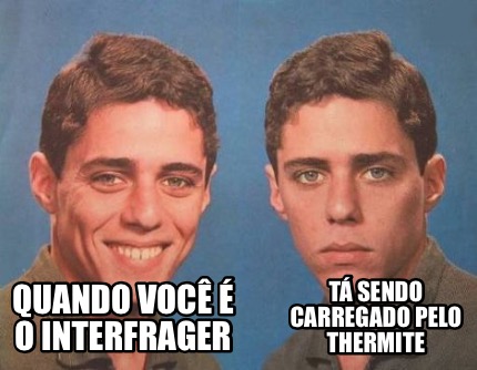 Meme Creator Funny Quando você é o interfrager Tá sendo carregado