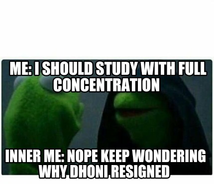 Meme Creator - Funny Me: I Should Study With Full Concentration Inner 