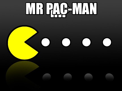 Meme Creator Funny RIP MR PAC MAN Meme Generator At MemeCreator Org