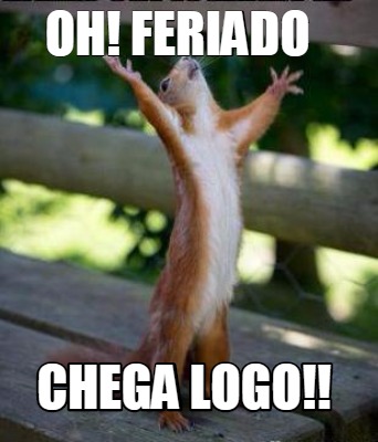 Meme Creator Funny Oh Feriado Chega Logo Meme Generator At