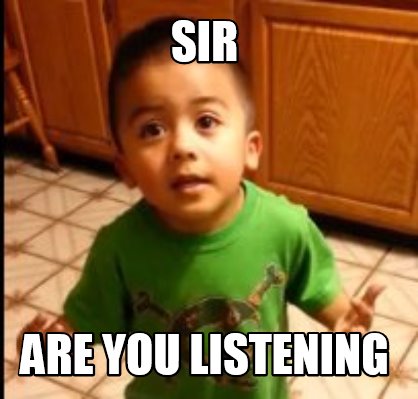 sir-are-you-listening