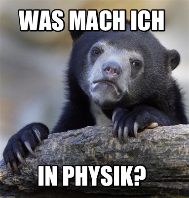 Meme Creator Funny Was Mach Ich In Physik Meme Generator At