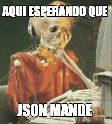 Meme Creator Funny Aqui Esperando Que Json Mande Meme Generator At