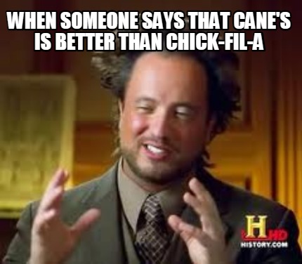 Meme Creator Funny When Someone Says That Cane S Is Better Than Chick