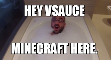 Meme Creator Funny Hey Vsauce Minecraft Here Meme Generator At