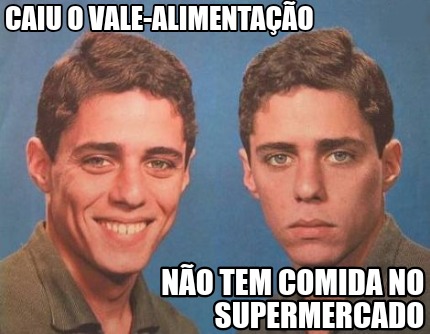 Meme Creator Funny Caiu o vale alimentação Não tem comida no