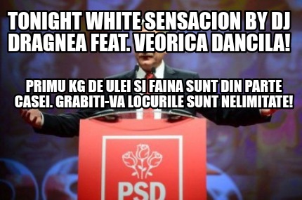tonight-white-sensacion-by-dj-dragnea-feat.-veorica-dancila-primu-kg-de-ulei-si-