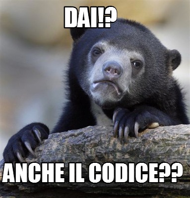 Meme Creator Funny DAI ANCHE IL CODICE Meme Generator At