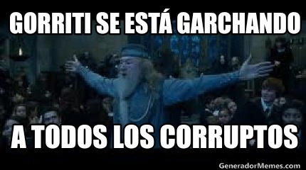 Meme Creator Funny Gorriti Se Est Garchando A Todos Los Corruptos