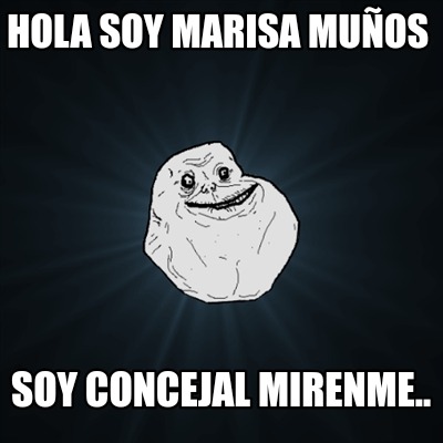 Meme Creator Funny Hola Soy Marisa Mu Os Soy Concejal Mirenme Meme