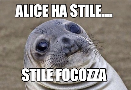 Meme Creator Funny Alice Ha Stile Stile Focozza Meme Generator At