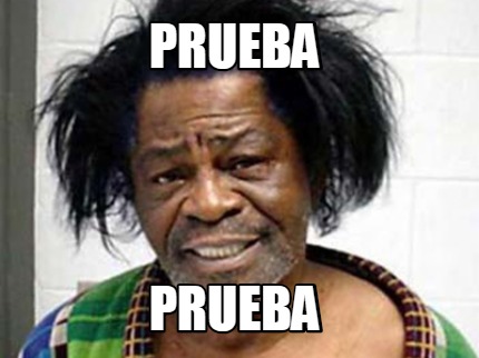 Meme Creator Funny Prueba Prueba Meme Generator At Memecreator Org