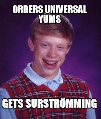 Meme Creator Funny Orders Universal Yums Gets Surstr Mming Meme