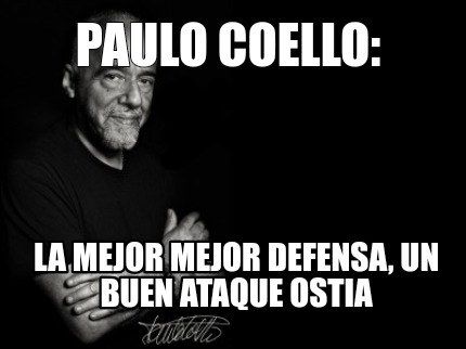 Meme Creator Funny Paulo Coello La Mejor Mejor Defensa Un Buen