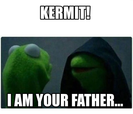 Meme Creator Funny Kermit I Am Your Father Meme Generator At