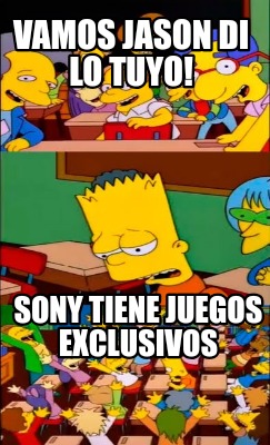 Meme Creator Funny Vamos Jason Di Lo Tuyo Sony Tiene Juegos