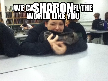 we-cant-all-travel-the-world-like-you-sharon