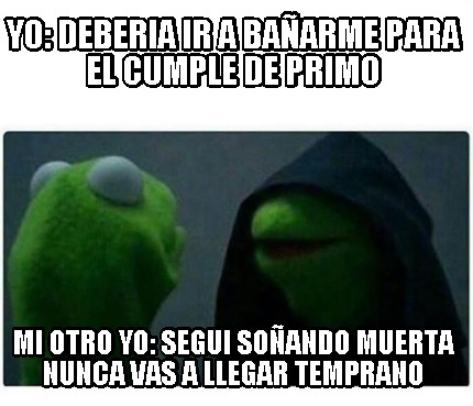 Meme Creator Funny Yo Deberia Ir A Ba Arme Para El Cumple De Primo