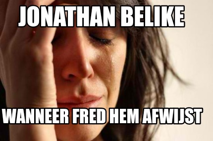 Meme Creator Funny Jonathan Belike Wanneer Fred Hem Afwijst Meme