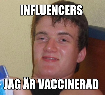 Meme Creator Funny Influencers Jag R Vaccinerad Meme Generator At