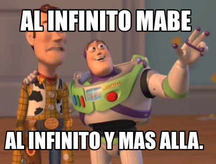 Meme Creator Funny Al Infinito Mabe Al Infinito Y Mas Alla Meme